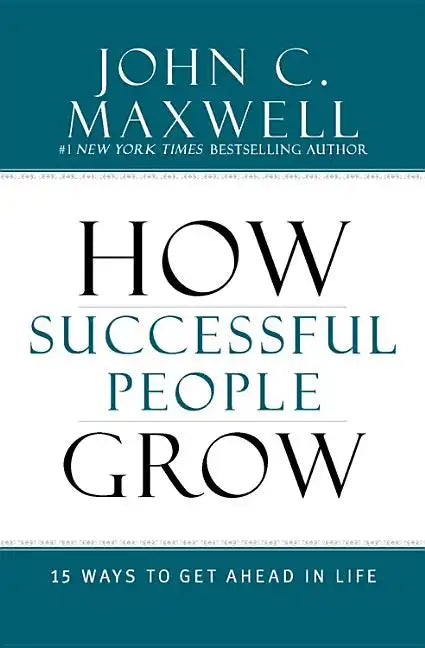 How Successful People Grow: 15 Ways to Get Ahead in Life - Hardcover