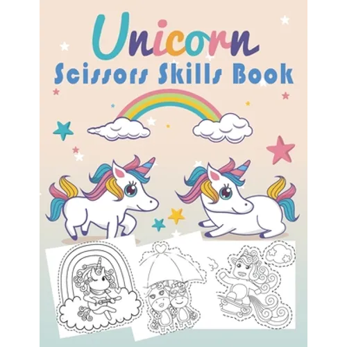 Unicorn Scissors Skills Book: Unicorn Cut and Paste Workbook for Kids Ages 3-7 - Paperback