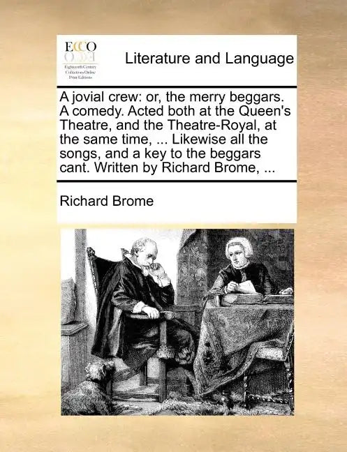 A jovial crew: or, the merry beggars. A comedy. Acted both at the Queen's Theatre, and the Theatre-Royal, at the same time, ... Likewise all the songs - Paperback