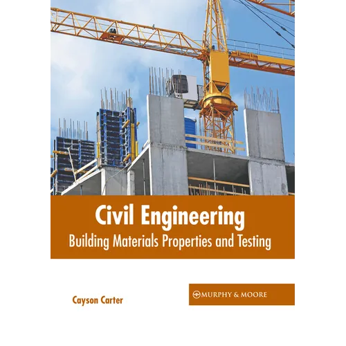 Civil Engineering: Building Materials Properties and Testing - Hardcover