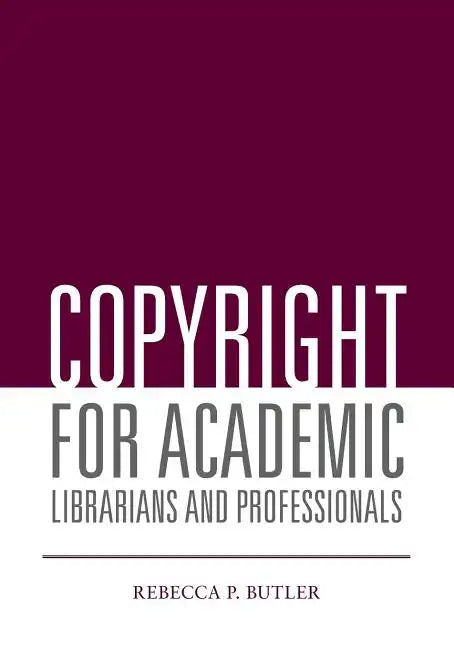 Copyright for Academic Librarians and Professionals - Paperback
