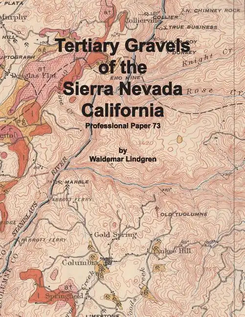 Tertiary Gravels of the Sierra Nevada California - Paperback