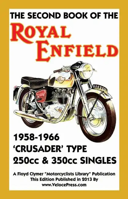 Second Book of the Royal Enfield 1958-1966 Crusader Type 250cc & 350cc Singles - Paperback
