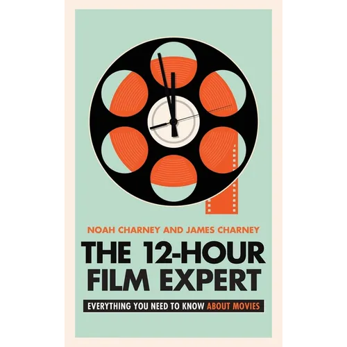 The 12-Hour Film Expert: Everything You Need to Know about Movies - Hardcover