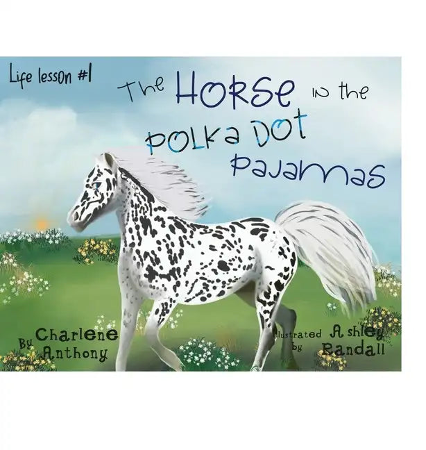 The Horse in the Polka Dot Pajamas: Life lesson #1 - Hardcover