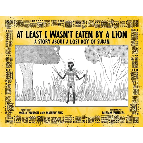 At Least I Wasn't Eaten by a Lion: A Story About a Lost Boy of Sudan - Paperback