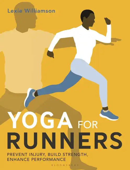 Yoga for Runners: Prevent Injury, Build Strength, Enhance Performance - Paperback