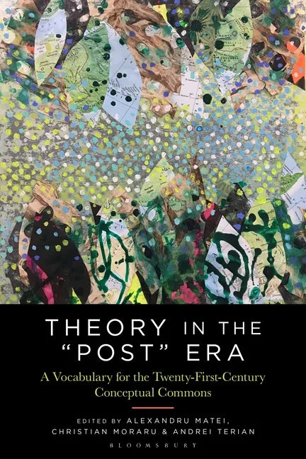 Theory in the Post Era: A Vocabulary for the 21st-Century Conceptual Commons - Paperback