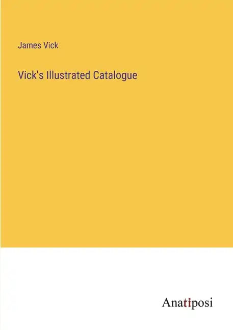 Vick's Illustrated Catalogue - Paperback
