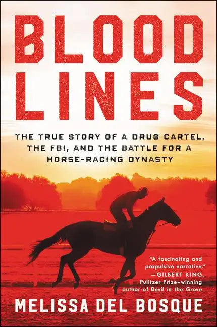 Bloodlines: The True Story of a Drug Cartel, the Fbi, and the Battle for a Horse-Racing Dynasty - Paperback