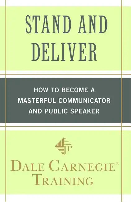 Stand and Deliver: How to Become a Masterful Communicator and Public Speaker - Paperback