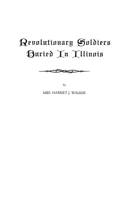 Revolutionary Soldiers Buried in Illinois - Paperback