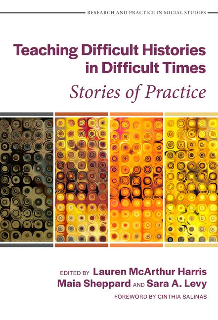 Teaching Difficult Histories in Difficult Times: Stories of Practice - Paperback