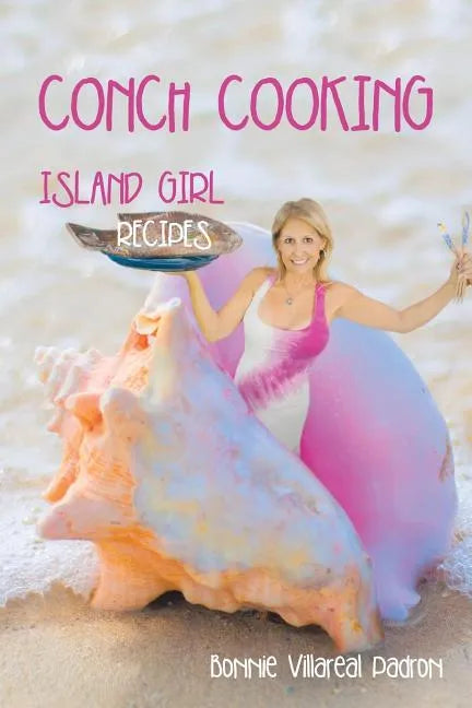 Conch Cooking: Island Girl Recipes - Paperback