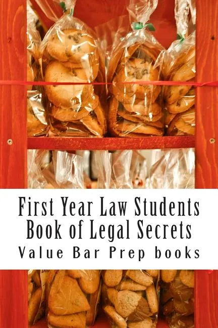 First Year Law Students Book of Legal Secrets: Easy Law School Semester Reading - LOOK INSIDE! - Paperback