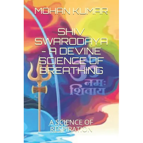 Shiv Swarodaya - A Devine Law of Breathing: A Science of Breathing - Paperback
