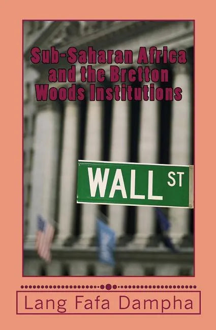 Sub-Saharan Africa and the Bretton Woods Institutions - Paperback