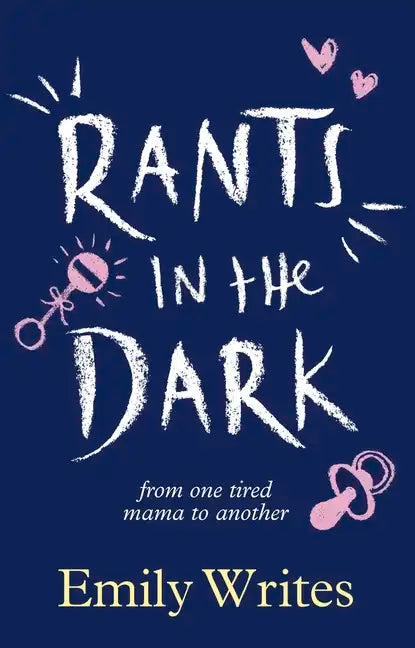 Rants in the Dark: From One Tired Mama to Another - Paperback
