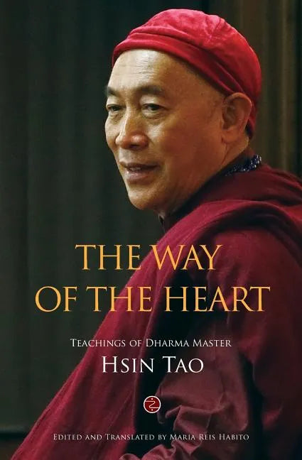 The Way of the Heart: The Teachings of Dharma Master Hsin Tao - Paperback
