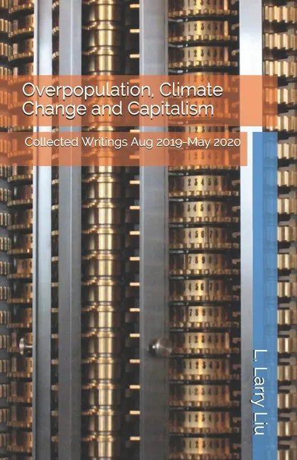 Overpopulation, Climate Change and Capitalism: Collected Writings Aug 2019-May 2020 - Paperback