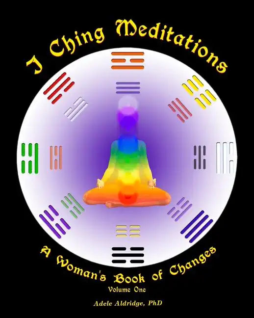 I Ching Meditations: A Woman's Book of Changes - Paperback