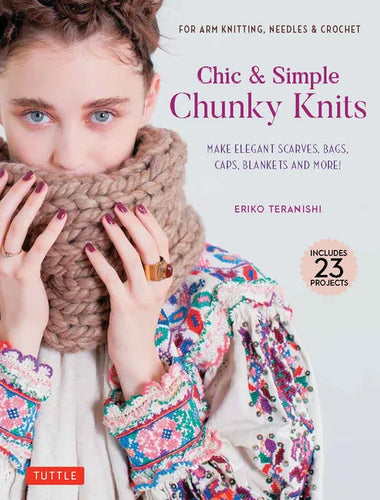 Chic & Simple Chunky Knits: For Arm Knitting, Needles & Crochet: Make Elegant Scarves, Bags, Caps, Blankets and More! (Includes 23 Projects) - Hardcover