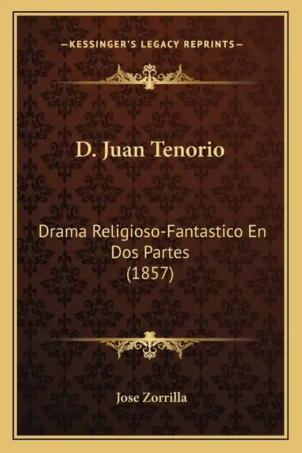 D. Juan Tenorio: Drama Religioso-Fantastico En Dos Partes (1857) - Paperback