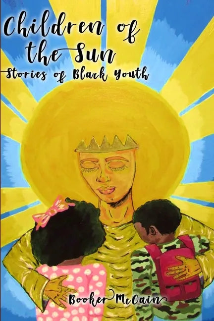 Children of the Sun: Stories of Black Youth Special Cover Edition - Paperback