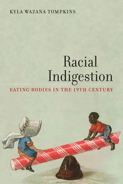 Racial Indigestion: Eating Bodies in the 19th Century - Paperback