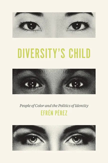 Diversity's Child: People of Color and the Politics of Identity - Paperback