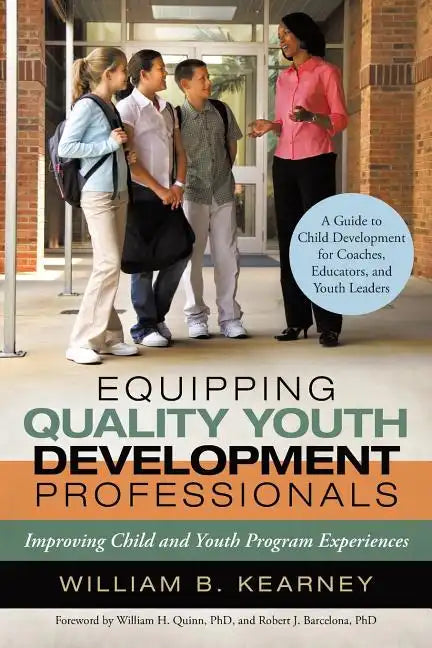 Equipping Quality Youth Development Professionals: Improving Child and Youth Program Experiences - Paperback
