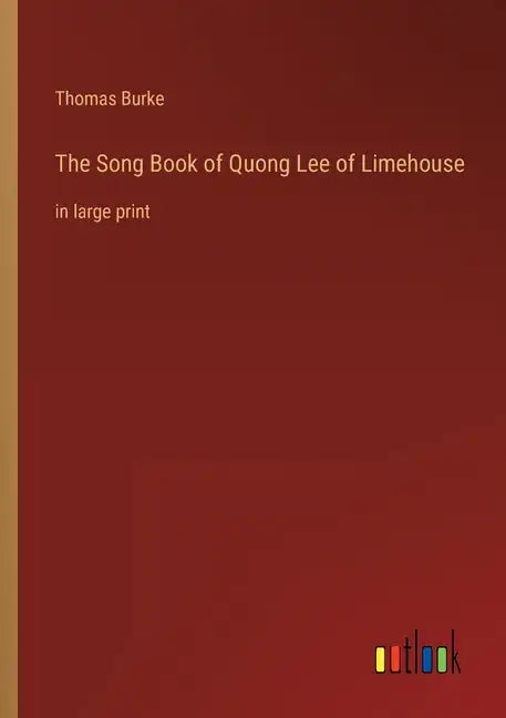 The Song Book of Quong Lee of Limehouse: in large print - Paperback