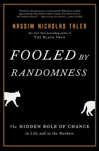 Fooled by Randomness: The Hidden Role of Chance in Life and in the Markets - Hardcover