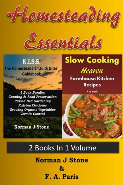 Homesteading Essentials - 2 Books In 1 Volume: Modern Homesteading & Slow Cooking Heaven - Paperback