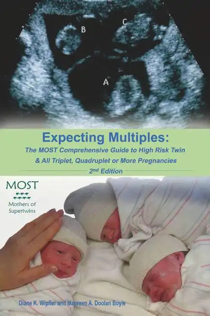 Expecting Multiples: The MOST Comprehensive Guide to High-risk Twin & All Triplet, Quadruplet or More Pregnancies 2nd Edition - Paperback