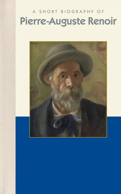 A Short Biography of Pierre-Auguste Renoir - Hardcover