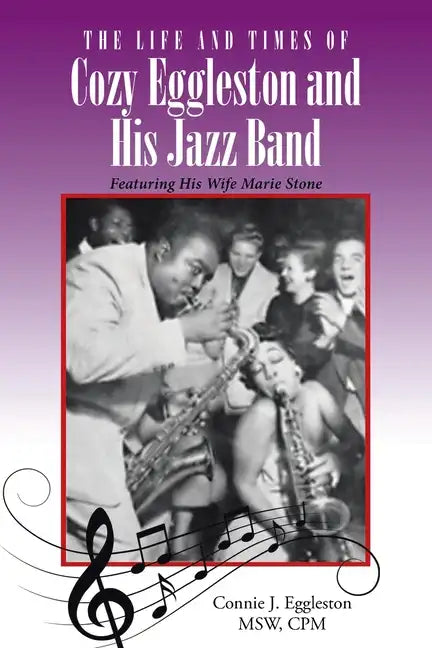 The Life and Times of Cozy Eggleston and His Jazz Band: Featuring His Wife Marie Stone - Paperback