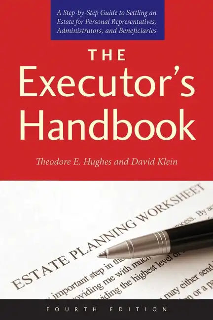 The Executor's Handbook: A Step-By-Step Guide to Settling an Estate for Personal Representatives, Administrators, and Beneficiaries - Paperback