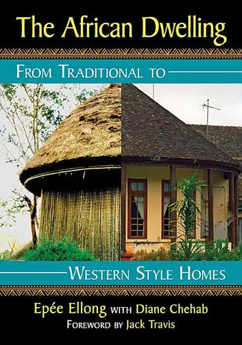 The African Dwelling: From Traditional to Western Style Homes - Paperback