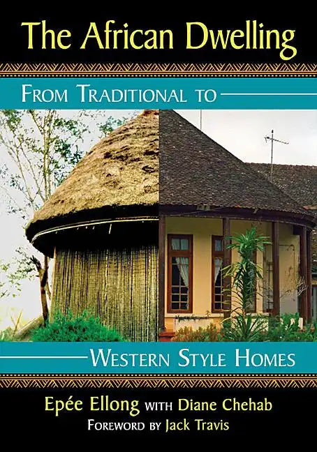 The African Dwelling: From Traditional to Western Style Homes - Paperback