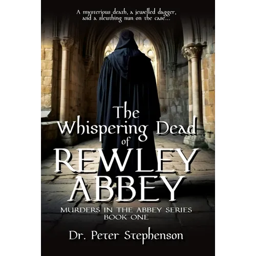 The Whispering Dead of Rewley Abbey: Murders in the Abbey - Book One - Hardcover