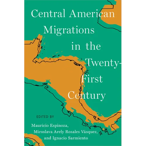 Central American Migrations in the Twenty-First Century - Paperback