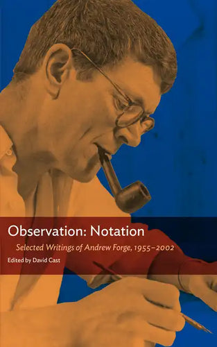 Observation: Notation: Selected Writings of Andrew Forge, 1955-2002 - Paperback