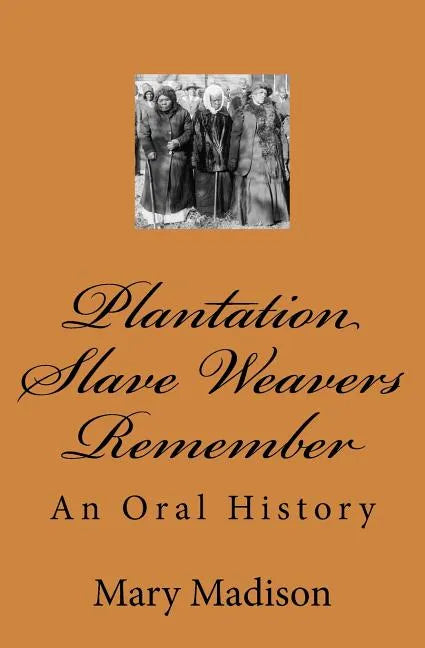 Plantation Slave Weavers Remember: An Oral History - Paperback