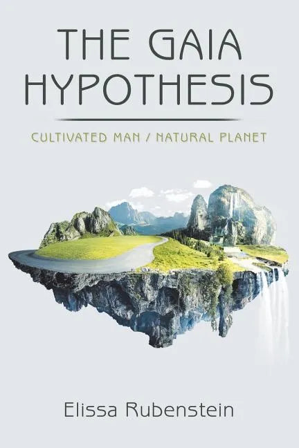 The Gaia Hypothesis: Cultivated Man/ Natural Planet - Paperback