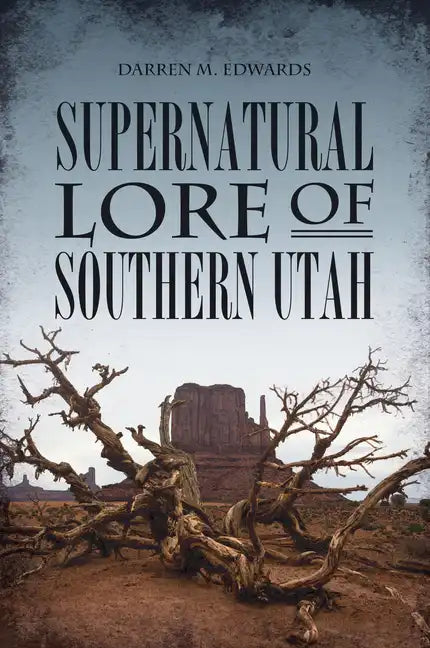 Supernatural Lore of Southern Utah - Paperback
