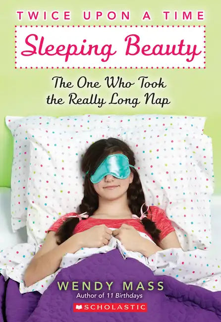 Sleeping Beauty: The One Who Took the Really Long Nap: A Wish Novel (Twice Upon a Time #2): Volume 2 - Paperback