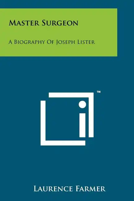 Master Surgeon: A Biography Of Joseph Lister - Paperback