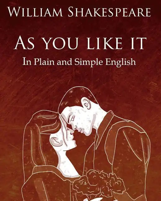 As You Like It in Plain and Simple English: A Modern Translation and the Original Version - Paperback