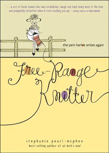 Free-Range Knitter: The Yarn Harlot Writes Again - Hardcover